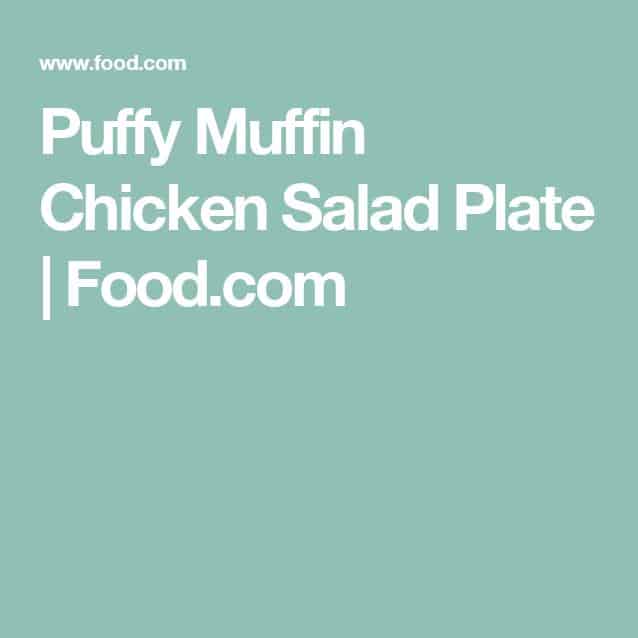  A mouthwatering plate of Puffy Muffin Chicken Salad, the perfect lunch or dinner option.